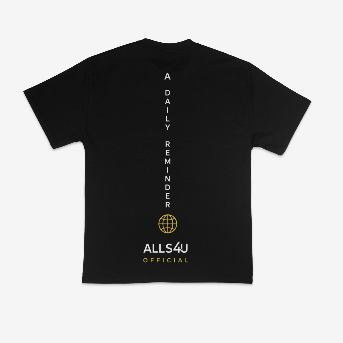A black short-sleeve t-shirt shown from the back, featuring a vertical white text print reading 'A DAILY REMINDER' and a gold globe graphic above the white and gold text 'ALLS4U OFFICIAL'.