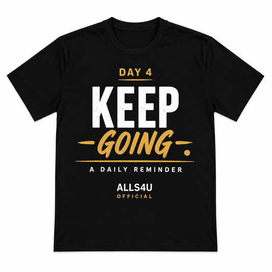 A black short-sleeve t-shirt with a graphic print on the front reading 'DAY 4 KEEP GOING A DAILY REMINDER' and 'ALLS4U OFFICIAL' in white and gold lettering, shown on a plain white background.
